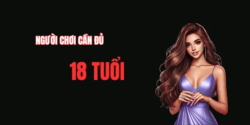 Cần đủ 18 tuổi khi chơi có trách nhiệm EV88