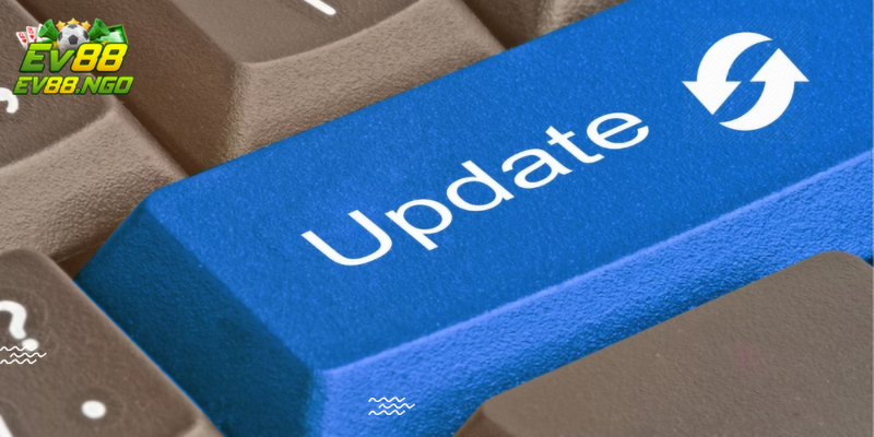 Thông báo update hệ thống EV88 với nhiều tính năng cải tiến nổi bật